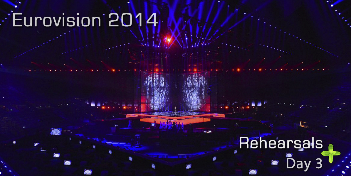 Eurovision 2014 Rehearsals (Day 3 – Morning)