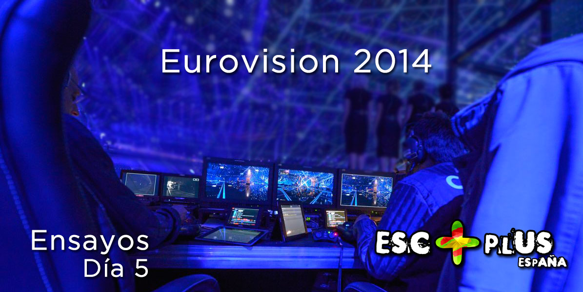 Eurovision 2014 Rehearsals (Day 5 – Evening)
