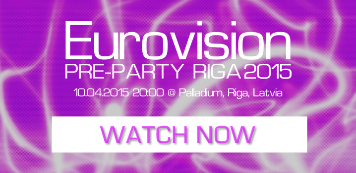Watch the first Eurovision Pre-Party 2015 live from Riga!