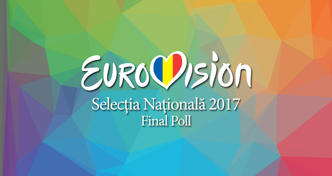 Romania: Selecția Națională 2017 – Final (Poll Results)