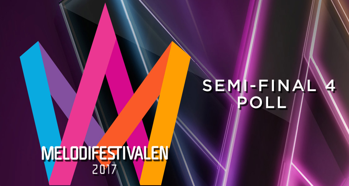 Sweden: Melodifestivalen 2017 – Semi-Final 4 (Poll Results)