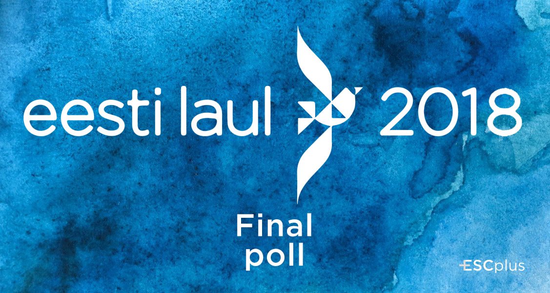 Poll: Final of Estonia’s Eesti Laul 2018